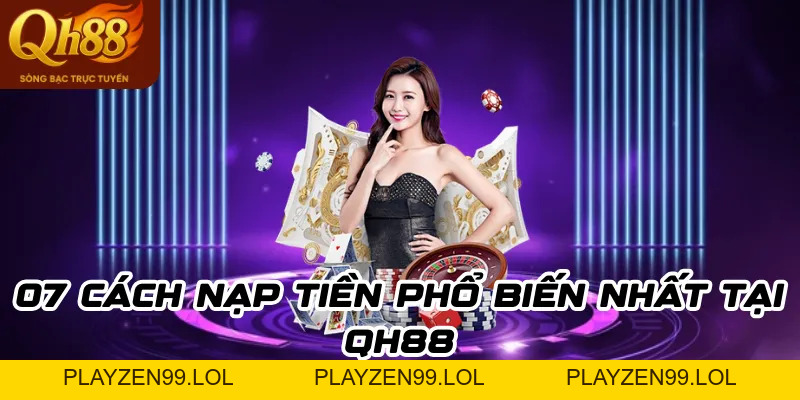 Nạp tiền Qh88: Quy trình giao dịch tại hệ thống an toàn nhất