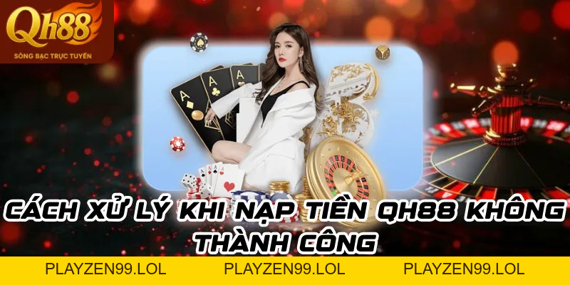 Nạp tiền Qh88: Quy trình giao dịch tại hệ thống an toàn nhất