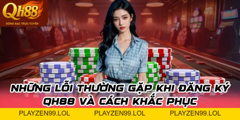 Đăng ký QH88 – Quy trình tạo tài khoản hội viên nhanh chóng