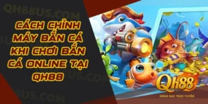 Bắn cá - Siêu phẩm game đổi thưởng ăn khách nhất tại QH88