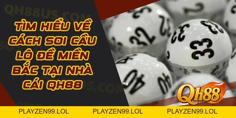 Tìm hiểu về cách soi cầu lô đề miền Bắc tại nhà cái QH88