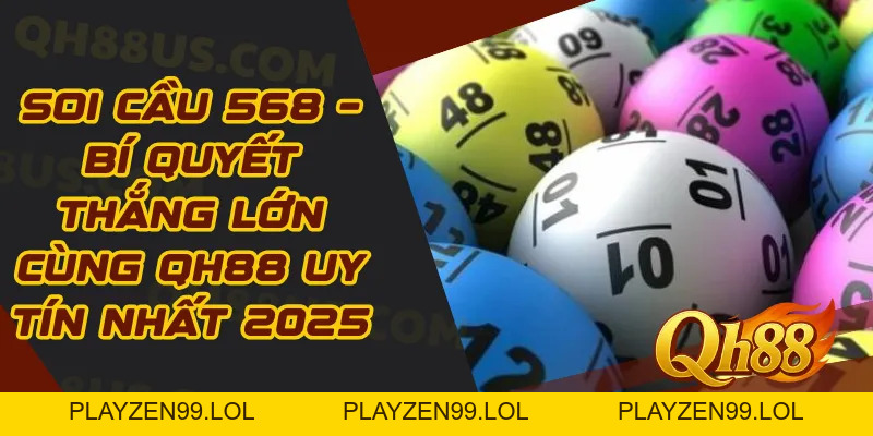 Soi Cầu 568 – Bí Quyết Thắng Lớn Cùng QH88 Uy Tín Nhất 2026 - QH88