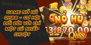 Nổ Hũ QH88 - Cơ Hội Trúng Jackpot Khủng, Trò Chơi Hấp Dẫn