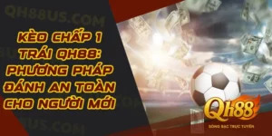 Thể Thao QH88 - Lựa chọn đặc sắc, ấn tượng không nên bỏ lỡ