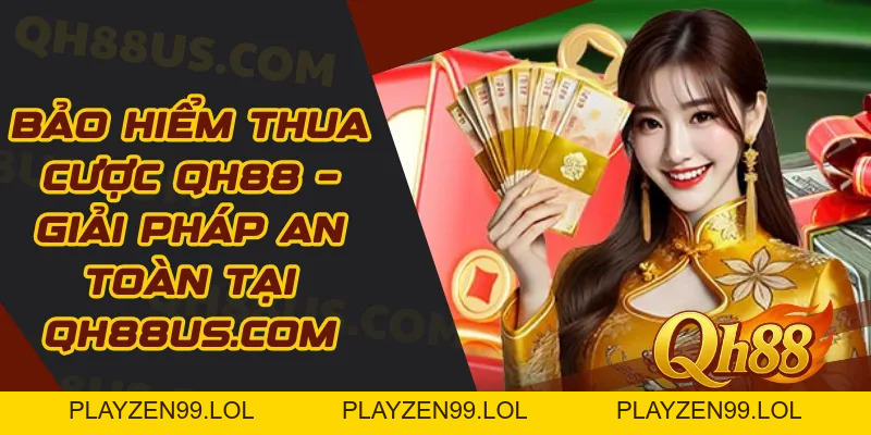 Bảo hiểm thua cược QH88 – Giải pháp an toàn tại qh88us.com - QH88