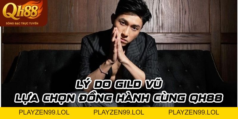 Gild Vũ – Hành Trình Xây Dựng Đế Chế Giải Trí QH88 - QH88