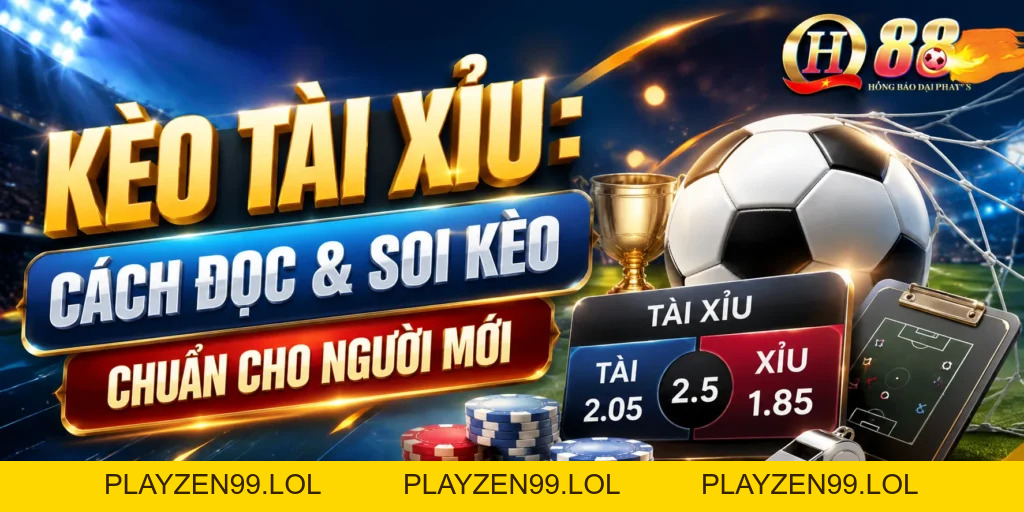 Kèo Tài Xỉu: Cách Đọc & Soi Kèo Chuẩn Cho Người Mới - QH88