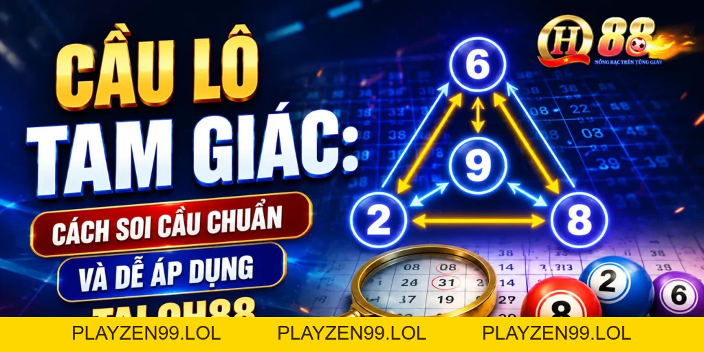 Cầu Lô Tam Giác: Cách Soi Cầu Chuẩn Và Dễ Áp Dụng Tại QH88 - QH88